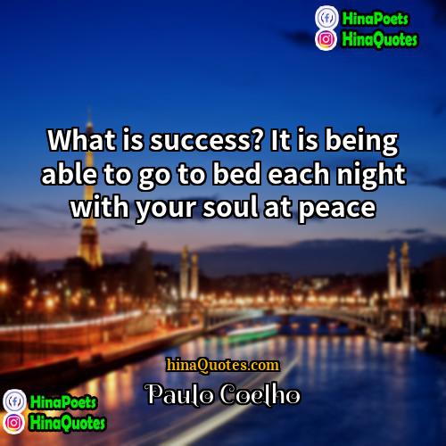 Paulo Coelho Quotes | What is success? It is being able